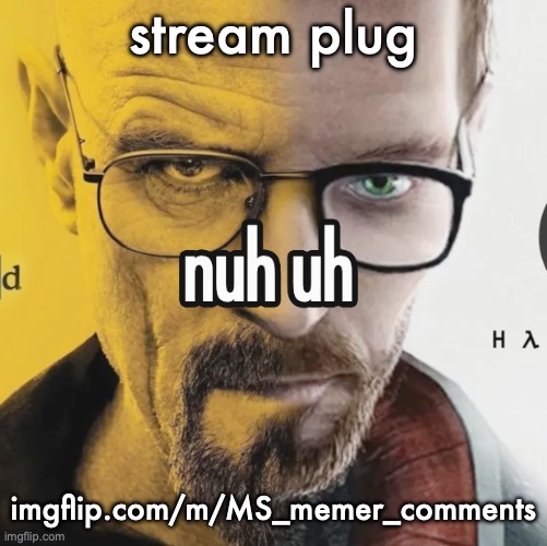 it's exactly what it sounds like | stream plug; imgflip.com/m/MS_memer_comments | image tagged in nuh uh | made w/ Imgflip meme maker