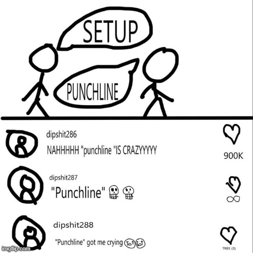 set up punchline | image tagged in set up punchline | made w/ Imgflip meme maker