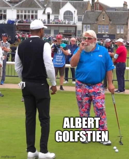 Fancy golfer | ALBERT GOLFSTIEN | image tagged in fancy golfer | made w/ Imgflip meme maker