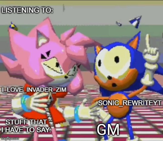 Rewrite and invader zim shared temp | GM | image tagged in rewrite and invader zim shared temp | made w/ Imgflip meme maker