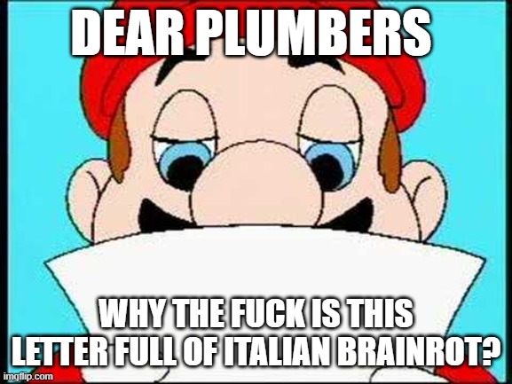 Hotel Mario Letter | DEAR PLUMBERS WHY THE FUCK IS THIS LETTER FULL OF ITALIAN BRAINROT? | image tagged in hotel mario letter | made w/ Imgflip meme maker