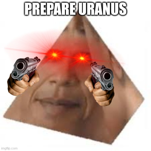 PREPARE | PREPARE URANUS | image tagged in obama prism | made w/ Imgflip meme maker