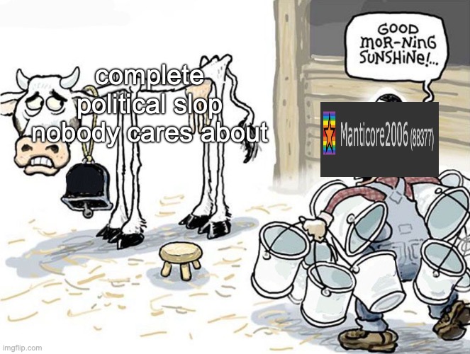 milking the cow | complete political slop nobody cares about | image tagged in milking the cow | made w/ Imgflip meme maker