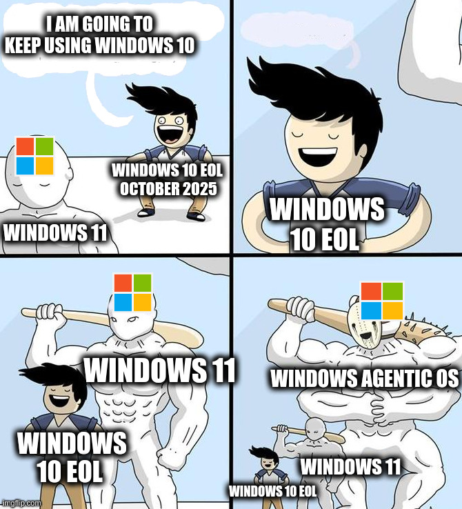Windows Users In October 2025 Be Like | I AM GOING TO KEEP USING WINDOWS 10; WINDOWS 10 EOL 
OCTOBER 2025; WINDOWS 10 EOL; WINDOWS 11; WINDOWS 11; WINDOWS AGENTIC OS; WINDOWS 10 EOL; WINDOWS 11; WINDOWS 10 EOL | image tagged in opponent behind,windows 10 | made w/ Imgflip meme maker