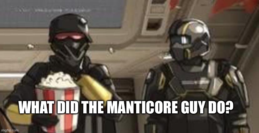 WHAT DID THE MANTICORE GUY DO? | made w/ Imgflip meme maker
