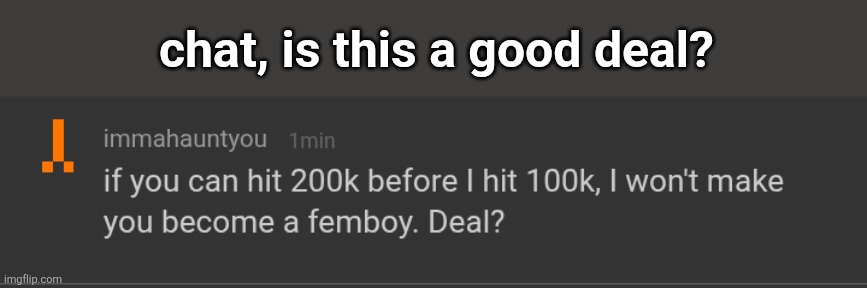 @foxed | chat, is this a good deal? | made w/ Imgflip meme maker