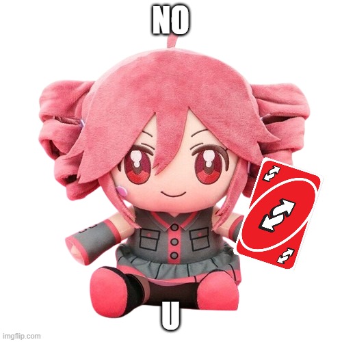 Teto Plush | NO U | image tagged in teto plush | made w/ Imgflip meme maker