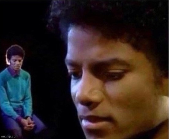 Sad Michael | image tagged in sad michael | made w/ Imgflip meme maker