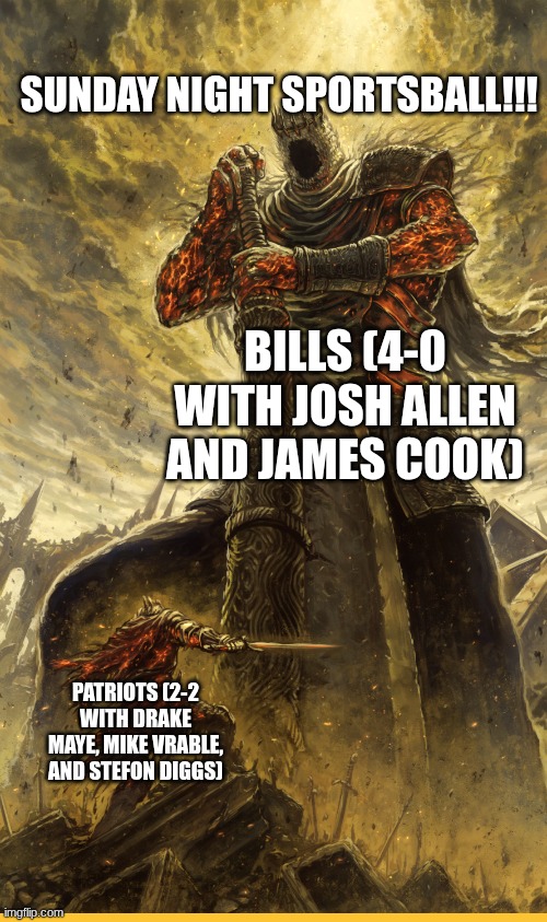 Fantasy Painting | SUNDAY NIGHT SPORTSBALL!!! BILLS (4-0 WITH JOSH ALLEN AND JAMES COOK); PATRIOTS (2-2 WITH DRAKE MAYE, MIKE VRABLE, AND STEFON DIGGS) | image tagged in fantasy painting | made w/ Imgflip meme maker