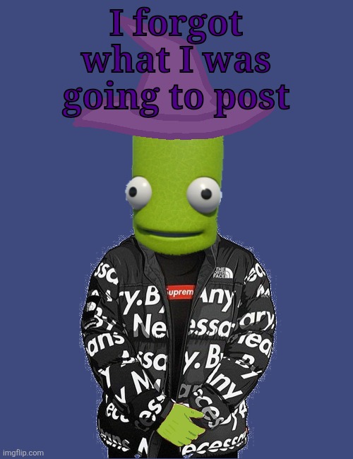 SPOOKY epilektoi drip | I forgot what I was going to post | image tagged in spooky epilektoi drip | made w/ Imgflip meme maker