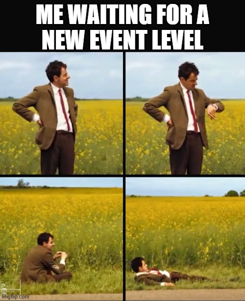 Wait time estimated at... | ME WAITING FOR A
NEW EVENT LEVEL | image tagged in mr bean waiting,geometry dash | made w/ Imgflip meme maker