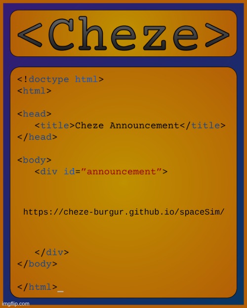 everyone test this (only works on computer) and tell me how it works and what I can improve upon | https://cheze-burgur.github.io/spaceSim/ | image tagged in cheze html temp | made w/ Imgflip meme maker