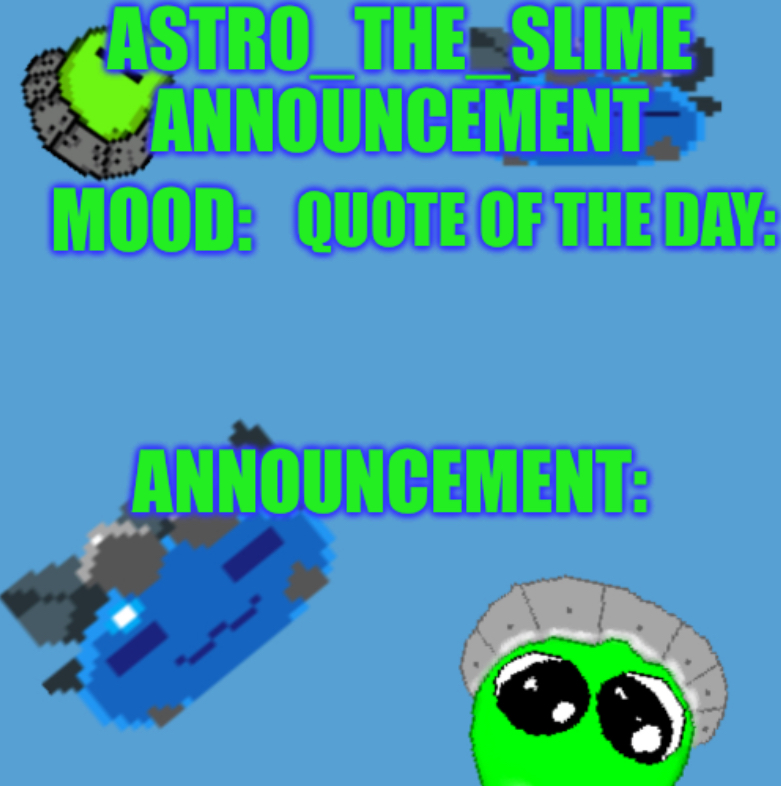 High Quality New Astro_The_Slime announcement template Blank Meme Template