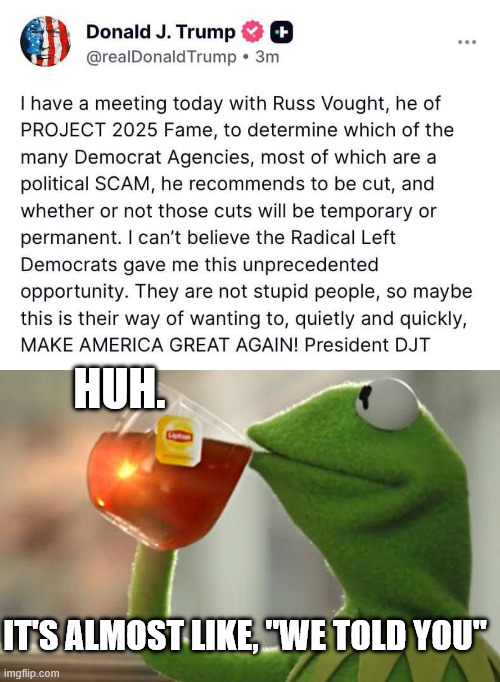 HUH. IT'S ALMOST LIKE, "WE TOLD YOU" | image tagged in memes,but that's none of my business | made w/ Imgflip meme maker