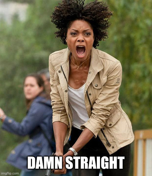 Moneypenny | DAMN STRAIGHT | image tagged in moneypenny | made w/ Imgflip meme maker