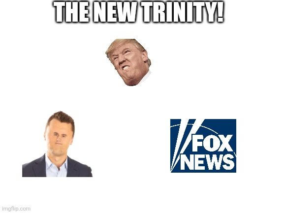 The maga Trinity | THE NEW TRINITY! | image tagged in trump,donald trump,kirk,maga,evangelicals,nevertrump | made w/ Imgflip meme maker