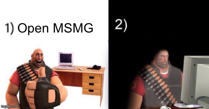 Open MSMG | made w/ Imgflip meme maker