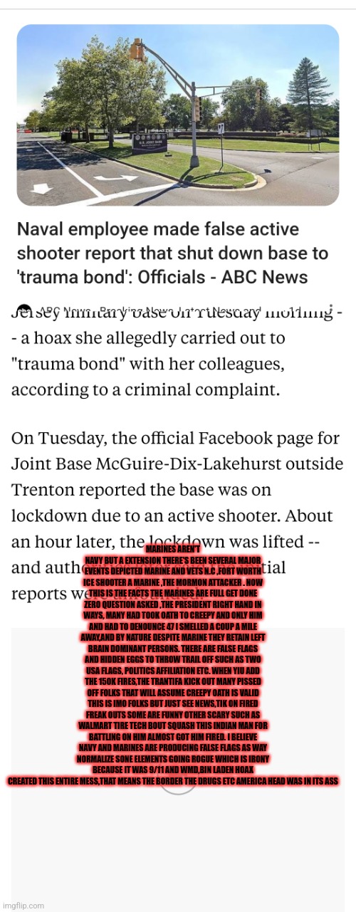 Readers highgest : 150k pissed Americans, Fat bodys,transtifa army fired! = overnight army | MARINES AREN'T NAVY BUT A EXTENSION THERE'S BEEN SEVERAL MAJOR EVENTS DEPICTED MARINE AND VETS N.C ,FORT WORTH ICE SHOOTER A MARINE ,THE MORMON ATTACKER . NOW THIS IS THE FACTS THE MARINES ARE FULL GET DONE ZERO QUESTION ASKED ,THE PRESIDENT RIGHT HAND IN WAYS, MANY HAD TOOK OATH TO CREEPY AND ONLY HIM AND HAD TO DENOUNCE 47 I SMELLED A COUP A MILE AWAY,AND BY NATURE DESPITE MARINE THEY RETAIN LEFT BRAIN DOMINANT PERSONS. THERE ARE FALSE FLAGS AND HIDDEN EGGS TO THROW TRAIL OFF SUCH AS TWO USA FLAGS, POLITICS AFFILIATION ETC. WHEN YIU ADD THE 150K FIRES,THE TRANTIFA KICK OUT MANY PISSED OFF FOLKS THAT WILL ASSUME CREEPY OATH IS VALID THIS IS IMO FOLKS BUT JUST SEE NEWS,TIK ON FIRED FREAK OUTS SOME ARE FUNNY OTHER SCARY SUCH AS WALMART TIRE TECH BOUT SQUASH THIS INDIAN MAN FOR BATTLING ON HIM ALMOST GOT HIM FIRED. I BELIEVE NAVY AND MARINES ARE PRODUCING FALSE FLAGS AS WAY NORMALIZE SONE ELEMENTS GOING ROGUE WHICH IS IRONY BECAUSE IT WAS 9/11 AND WMD,BIN LADEN HOAX CREATED THIS ENTIRE MESS,THAT MEANS THE BORDER THE DRUGS ETC AMERICA HEAD WAS IN ITS ASS | image tagged in wakeup,wtf,woke,millitary purge | made w/ Imgflip meme maker