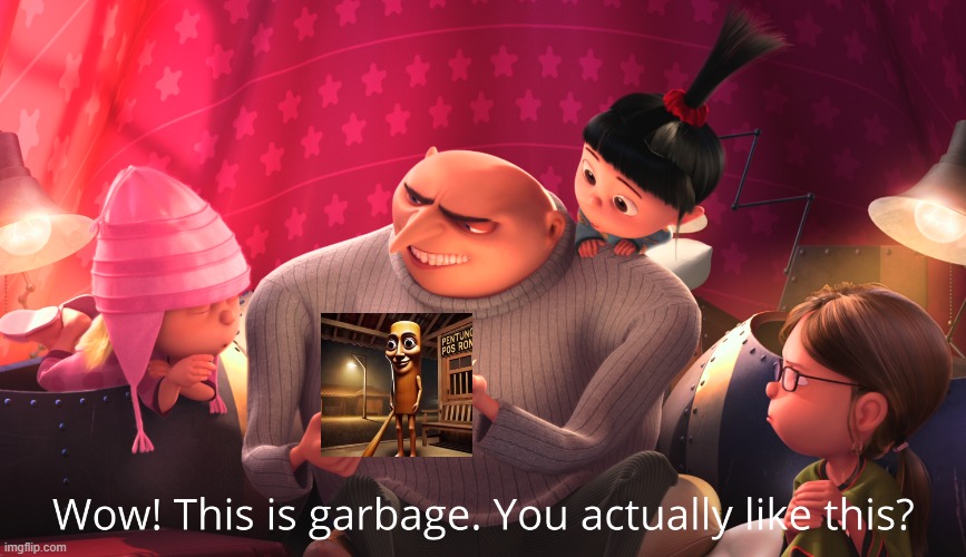 Wow! This is garbage. You actually like this? | image tagged in wow this is garbage you actually like this | made w/ Imgflip meme maker