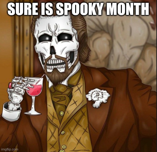 SURE IS SPOOKY MONTH | image tagged in skeleton leo | made w/ Imgflip meme maker