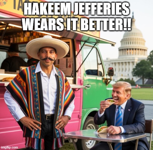 Hakeem Jeffries Sombrero | HAKEEM JEFFERIES WEARS IT BETTER!! | image tagged in hakeem jeffries sombrero | made w/ Imgflip meme maker