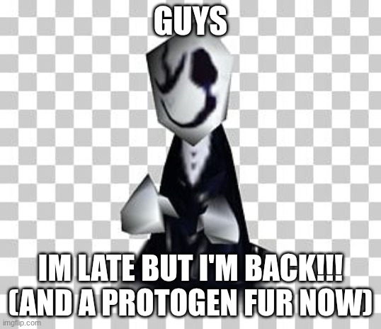 Gaster_bruh update template | GUYS; IM LATE BUT I'M BACK!!! (AND A PROTOGEN FUR NOW) | image tagged in gaster_bruh update template | made w/ Imgflip meme maker