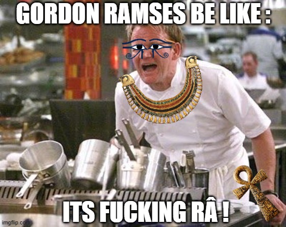 Gordon Ramses be like | GORDON RAMSES BE LIKE :; ITS FUCKING RÂ ! | image tagged in gordon ramsey meme | made w/ Imgflip meme maker