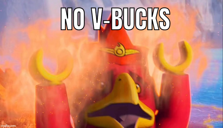 NO V-BUCKS | image tagged in fortnite,memes,funny memes,relatable memes,meme | made w/ Imgflip meme maker