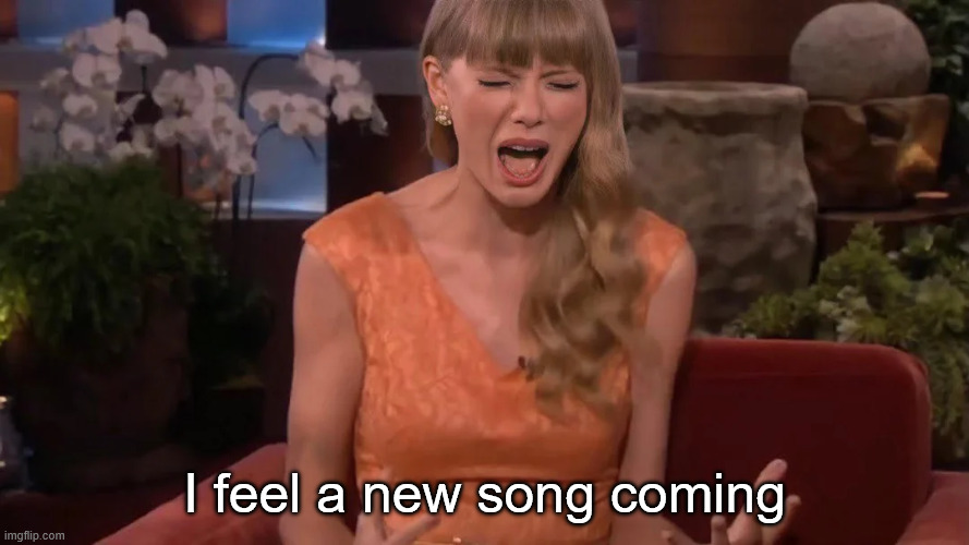 I feel a new song coming | made w/ Imgflip meme maker