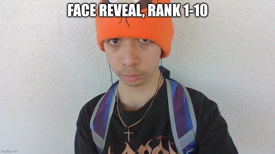 E | FACE REVEAL, RANK 1-10 | image tagged in face reveal | made w/ Imgflip meme maker