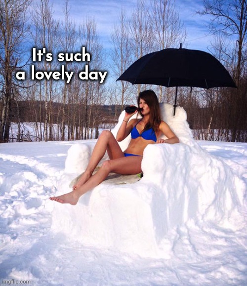 Sun bathing | It's such a lovely day | image tagged in sun bathing | made w/ Imgflip meme maker