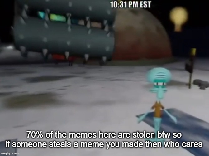 death be upon ye | 70% of the memes here are stolen btw so if someone steals a meme you made then who cares | image tagged in death be upon ye | made w/ Imgflip meme maker