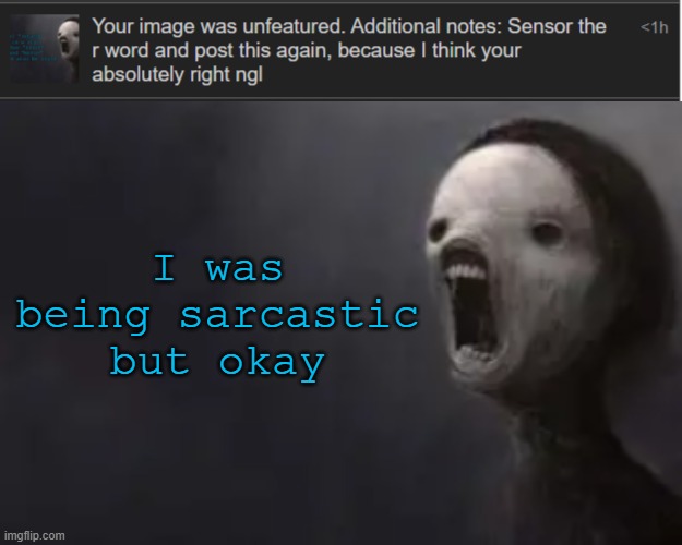 I was being sarcastic but okay | image tagged in void lazy | made w/ Imgflip meme maker