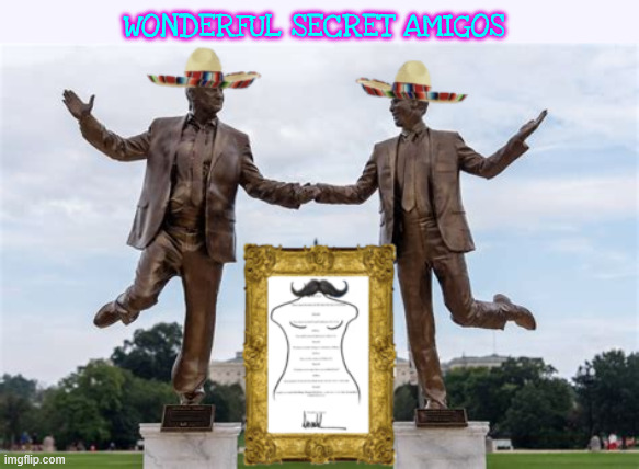 Wonderful Secret Amigos | WONDERFUL SECRET AMIGOS | image tagged in wonderful secret amigos,trump-epstein statue,wonderful secret,birthday letter,maga monument,pedophiles on pedestals | made w/ Imgflip meme maker