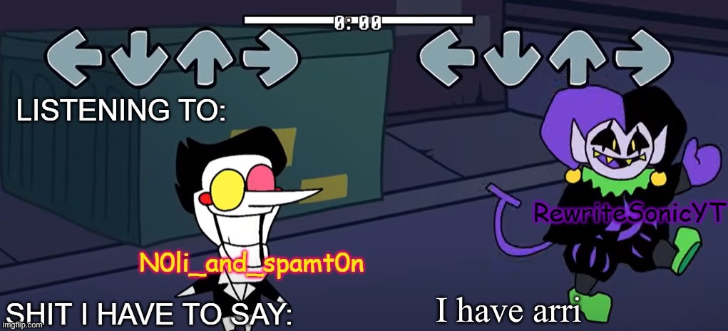 -ved | I have arrived | image tagged in rewrite and noil_spamton annoucement temp | made w/ Imgflip meme maker