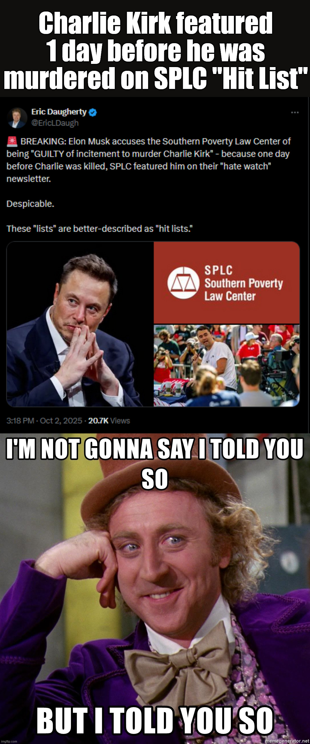 SPLC - evil organization | Charlie Kirk featured 1 day before he was murdered on SPLC "Hit List" | image tagged in i'm not gonna say i told you so but,splc,guilty of incitement to murder,charlie kirk | made w/ Imgflip meme maker
