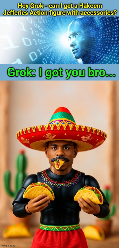 Hey Grok - can I get a Hakeem Jefferies Action figure with accessories? Grok: I got you bro... | image tagged in artificial intelligence | made w/ Imgflip meme maker