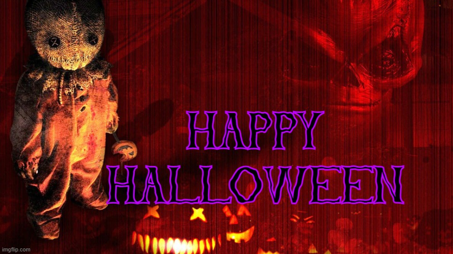 Samhain | HAPPY HALLOWEEN | image tagged in happy halloween,trick or treat,sam,pumpkin,halloween,horror movies | made w/ Imgflip meme maker