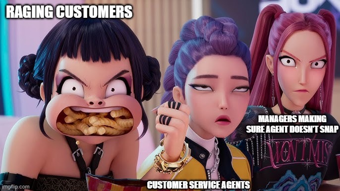 K Pop Customer Slayer | RAGING CUSTOMERS; MANAGERS MAKING SURE AGENT DOESN'T SNAP; CUSTOMER SERVICE AGENTS | image tagged in k pop demon hunter,karen,karens,customer service,annoying customers,funny | made w/ Imgflip meme maker