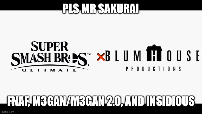 Blumhouse (I would solo as Freddy fazbear in smash bros bruh -Tenna) | PLS MR SAKURAI; FNAF, M3GAN/M3GAN 2.0, AND INSIDIOUS | image tagged in super smash bros ultimate x blank | made w/ Imgflip meme maker