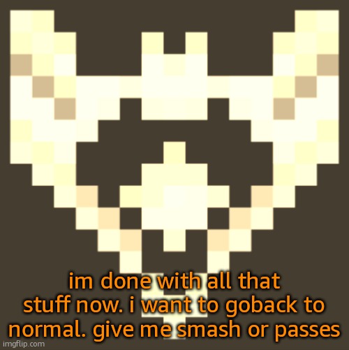 lwk sick of shit like that | im done with all that stuff now. i want to goback to normal. give me smash or passes | image tagged in cheze icon halloween version | made w/ Imgflip meme maker