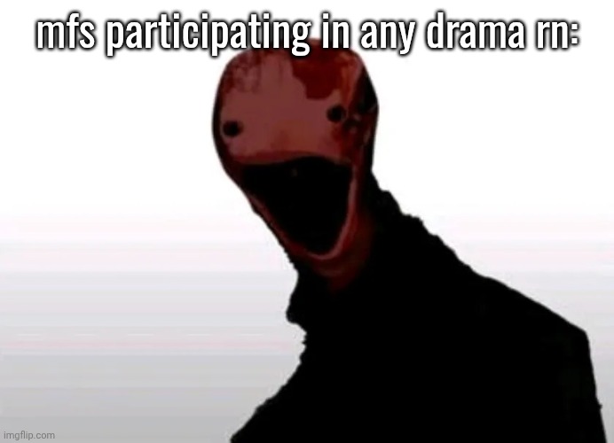the cooked one | mfs participating in any drama rn: | image tagged in the cooked one | made w/ Imgflip meme maker