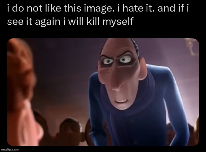I do not like this image | image tagged in i do not like this image | made w/ Imgflip meme maker