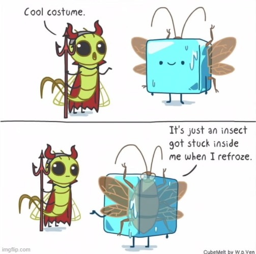 image tagged in ice cube,mayfly,halloween,costume,insect,frozen | made w/ Imgflip meme maker