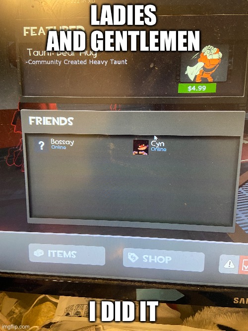I did the impossible | LADIES AND GENTLEMEN; I DID IT | image tagged in tf2,murder drones | made w/ Imgflip meme maker