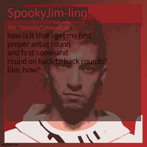 and i almost completed my objectives. but my computer locked so i couldent get on evac. | how is it that i get my first
proper antag round 
and first command 
round on back to back rounds? 
like, how? | image tagged in then in the command round i have two people,the bipolarism of my character | made w/ Imgflip meme maker