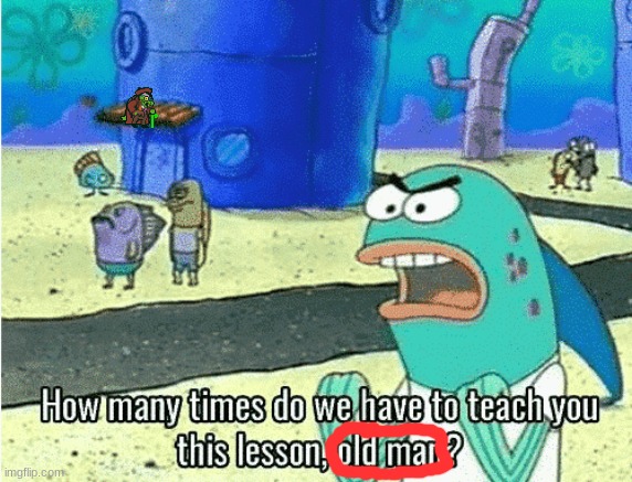 Let's start the "Find the Gerson" memes. | image tagged in how many times do we have to teach you this lesson old man,deltarune | made w/ Imgflip meme maker