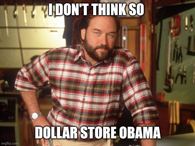 Hawk tuah jeffries | I DON'T THINK SO; DOLLAR STORE OBAMA | image tagged in i don't think so tim | made w/ Imgflip meme maker