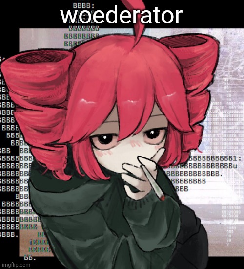 Teto smoking | woederator | image tagged in teto smoking | made w/ Imgflip meme maker