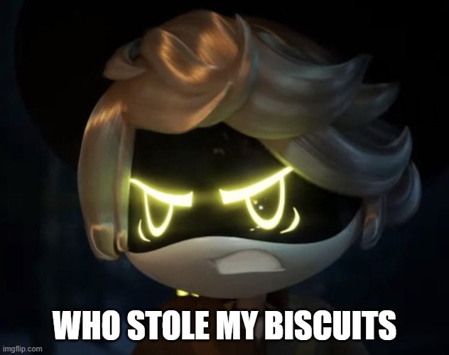who stole them | WHO STOLE MY BISCUITS | image tagged in angry n | made w/ Imgflip meme maker